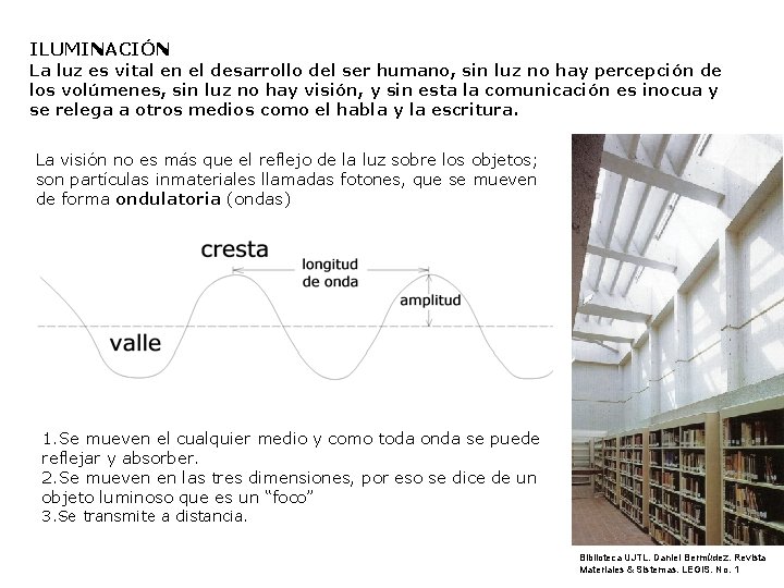 ILUMINACIÓN La luz es vital en el desarrollo del ser humano, sin luz no ILUMINACIÓN La luz es vital en el desarrollo del ser humano, sin luz no