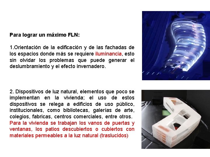 Para lograr un máximo FLN: 1. Orientación de la edificación y de las fachadas Para lograr un máximo FLN: 1. Orientación de la edificación y de las fachadas