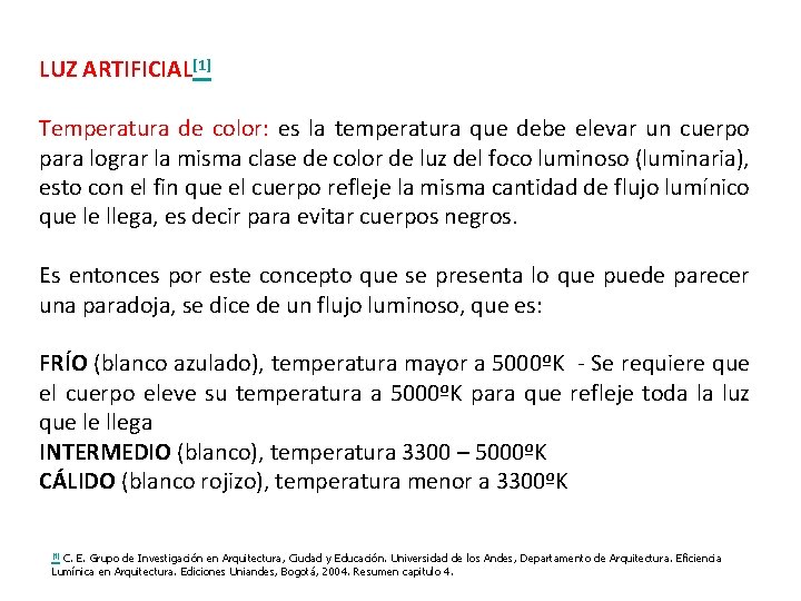LUZ ARTIFICIAL[1] Temperatura de color: es la temperatura que debe elevar un cuerpo para