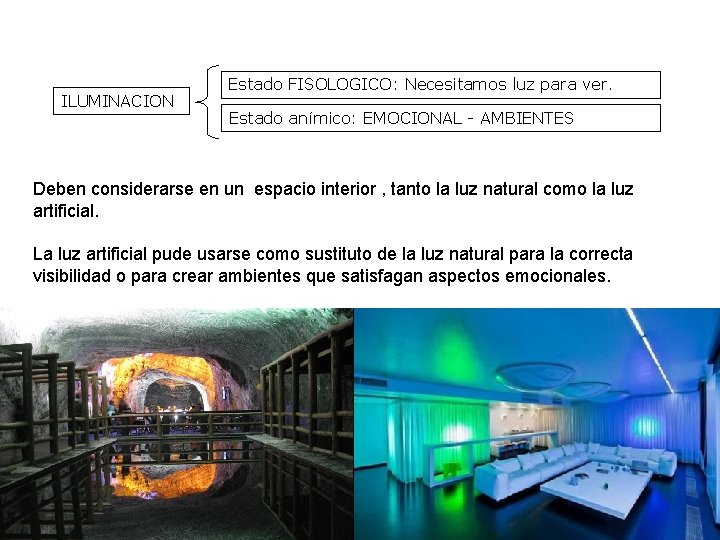 ILUMINACION Estado FISOLOGICO: Necesitamos luz para ver. Estado anímico: EMOCIONAL - AMBIENTES Deben considerarse ILUMINACION Estado FISOLOGICO: Necesitamos luz para ver. Estado anímico: EMOCIONAL - AMBIENTES Deben considerarse