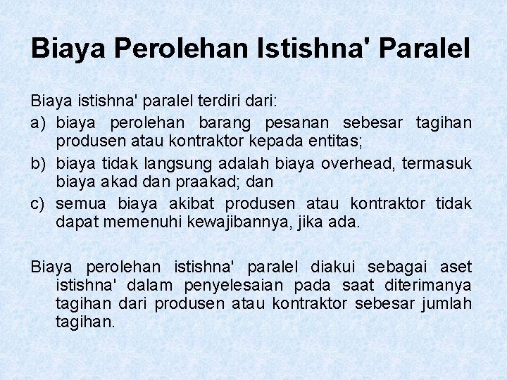 Biaya Perolehan Istishna' Paralel Biaya istishna' paralel terdiri dari: a) biaya perolehan barang pesanan