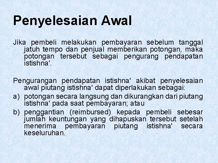 Penyelesaian Awal Jika pembeli melakukan pembayaran sebelum tanggal jatuh tempo dan penjual memberikan potongan,