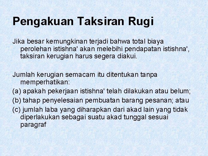 Pengakuan Taksiran Rugi Jika besar kemungkinan terjadi bahwa total biaya perolehan istishna' akan melebihi