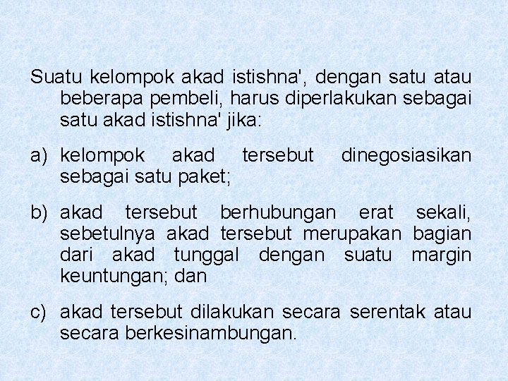 Suatu kelompok akad istishna', dengan satu atau beberapa pembeli, harus diperlakukan sebagai satu akad