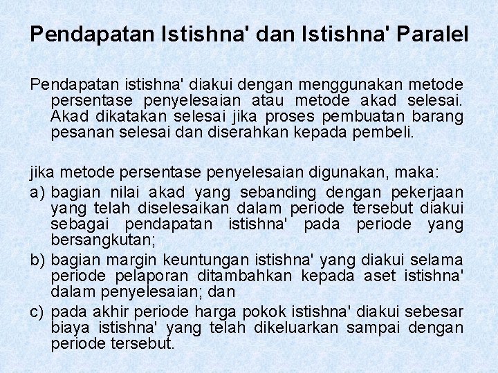 Pendapatan Istishna' dan Istishna' Paralel Pendapatan istishna' diakui dengan menggunakan metode persentase penyelesaian atau