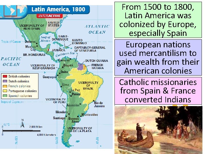 From 1500 to 1800, Latin America was colonized by Europe, especially Spain European nations