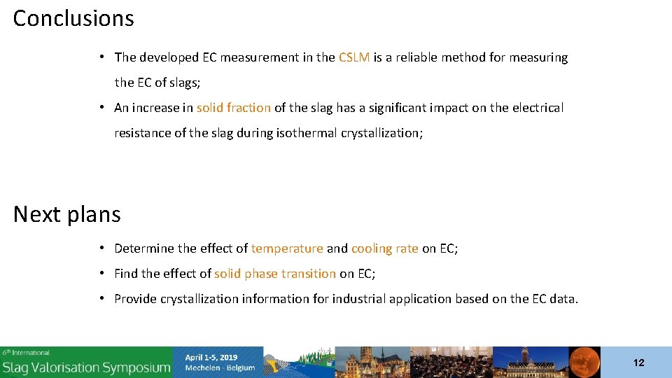 Conclusions • The developed EC measurement in the CSLM is a reliable method for