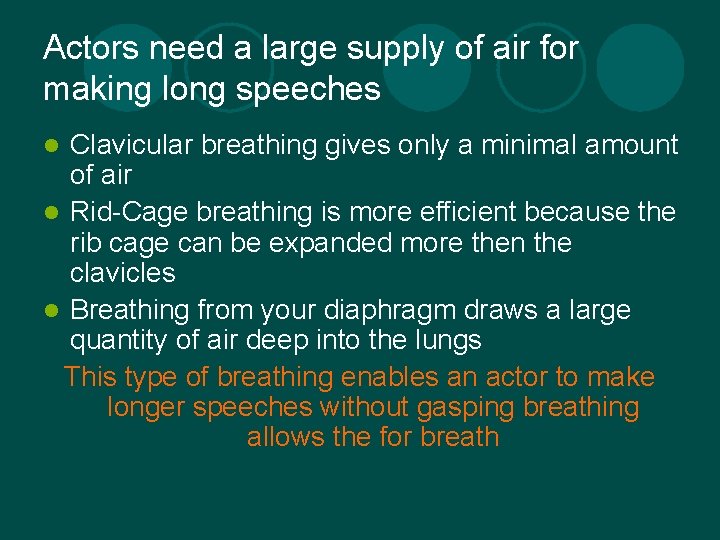 Actors need a large supply of air for making long speeches Clavicular breathing gives