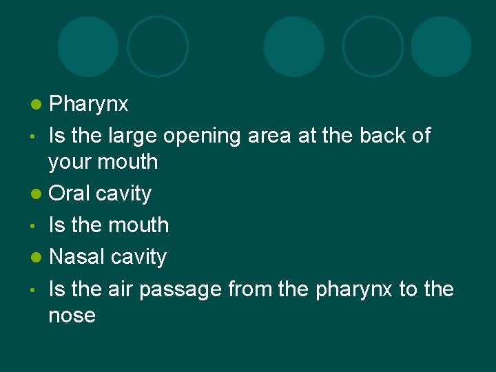 l Pharynx Is the large opening area at the back of your mouth l