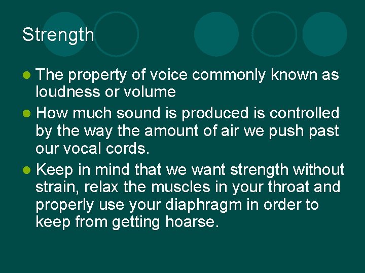 Strength l The property of voice commonly known as loudness or volume l How