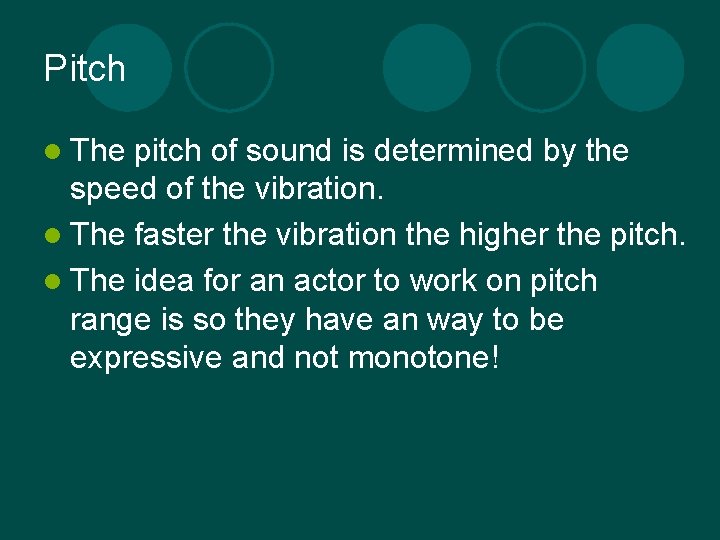 Pitch l The pitch of sound is determined by the speed of the vibration.