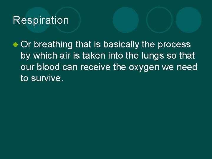 Respiration l Or breathing that is basically the process by which air is taken