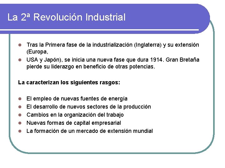 La 2ª Revolución Industrial Tras la Primera fase de la industrialización (Inglaterra) y su