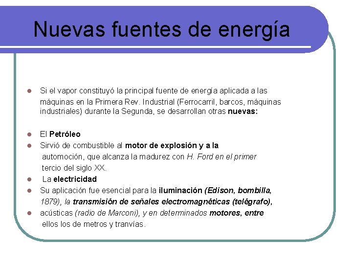 Nuevas fuentes de energía l Si el vapor constituyó la principal fuente de energía