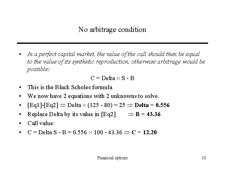 No arbitrage condition • In a perfect capital market, the value of the call