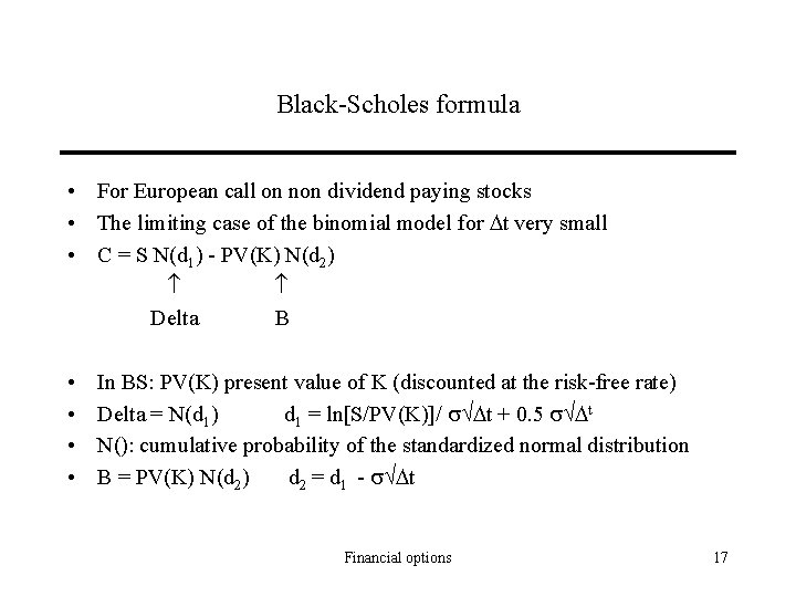 Black-Scholes formula • For European call on non dividend paying stocks • The limiting