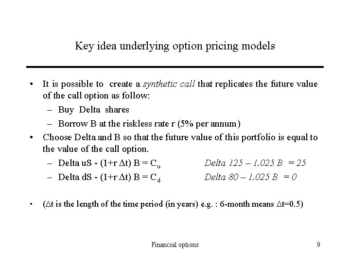 Key idea underlying option pricing models • It is possible to create a synthetic