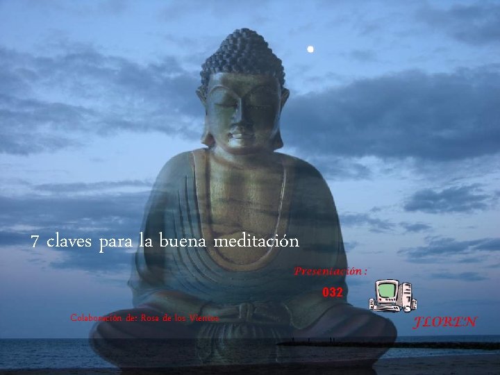 7 claves para la buena meditación 032 Colaboración de: Rosa de los Vientos 