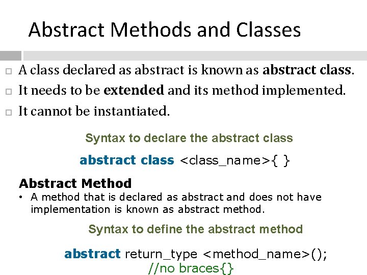 Abstract Methods and Classes A class declared as abstract is known as abstract class.