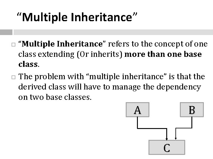 “Multiple Inheritance” refers to the concept of one class extending (Or inherits) more than
