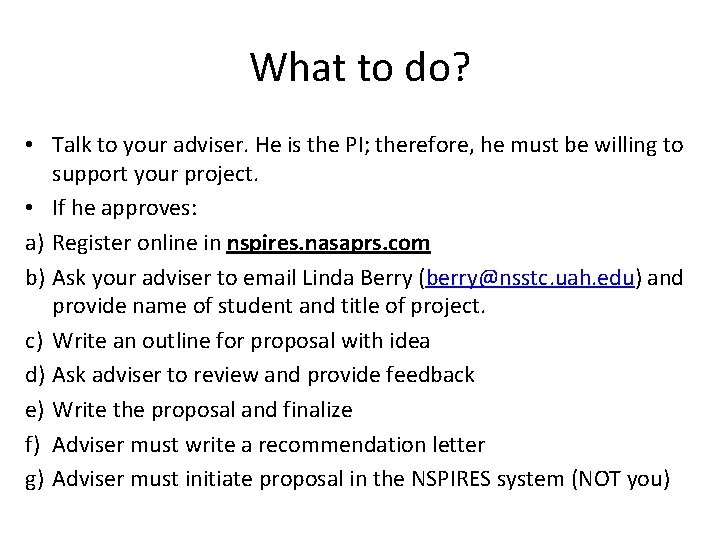 What to do? • Talk to your adviser. He is the PI; therefore, he