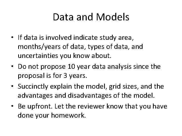 Data and Models • If data is involved indicate study area, months/years of data,