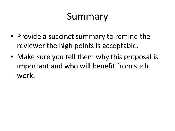 Summary • Provide a succinct summary to remind the reviewer the high points is