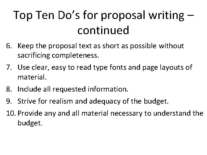 Top Ten Do’s for proposal writing – continued 6. Keep the proposal text as