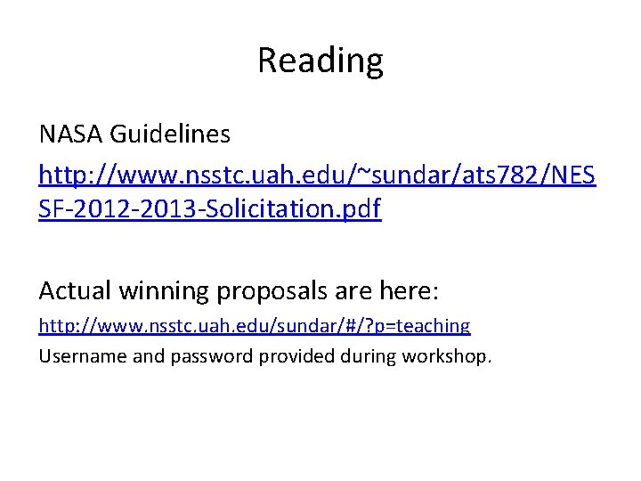 Reading NASA Guidelines http: //www. nsstc. uah. edu/~sundar/ats 782/NES SF-2012 -2013 -Solicitation. pdf Actual