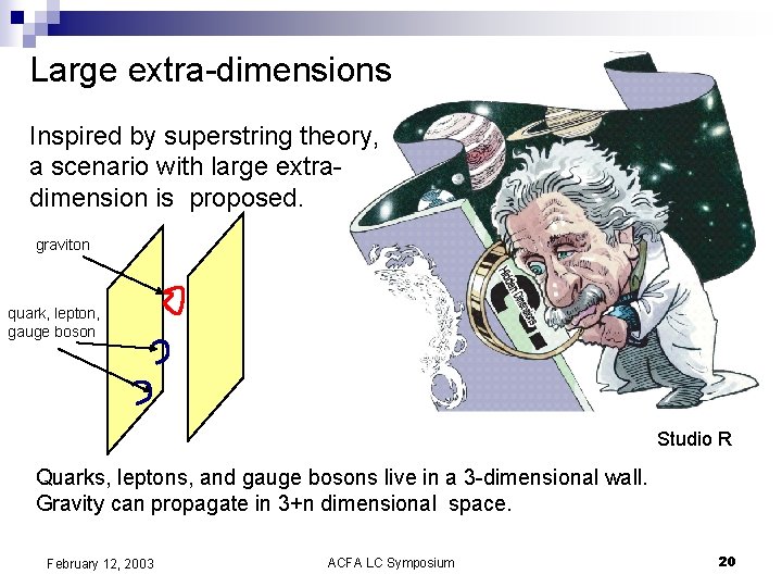 Large extra-dimensions Inspired by superstring theory, a scenario with large extradimension is proposed. graviton
