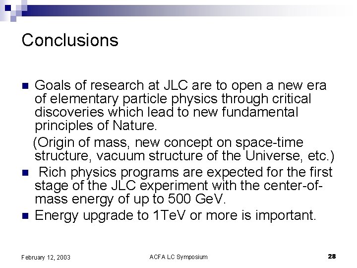 Conclusions Goals of research at JLC are to open a new era of elementary
