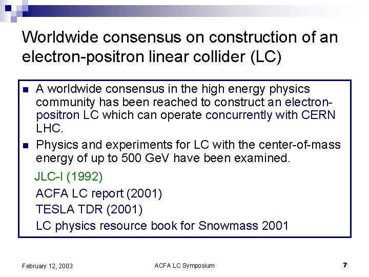 Worldwide consensus on construction of an electron-positron linear collider (LC) n n A worldwide