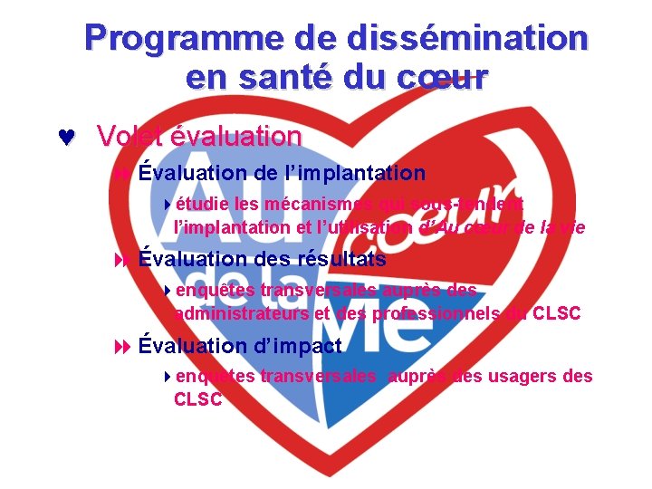 Programme de dissémination en santé du cœur © Volet évaluation 8 Évaluation de l’implantation