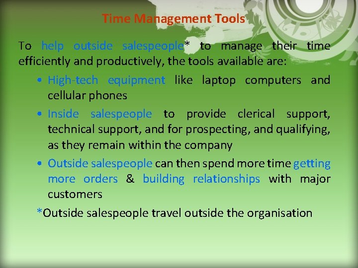 Time Management Tools To help outside salespeople* to manage their time efficiently and productively,