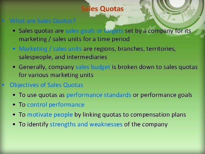 Sales Quotas • What are Sales Quotas? • Sales quotas are sales goals or