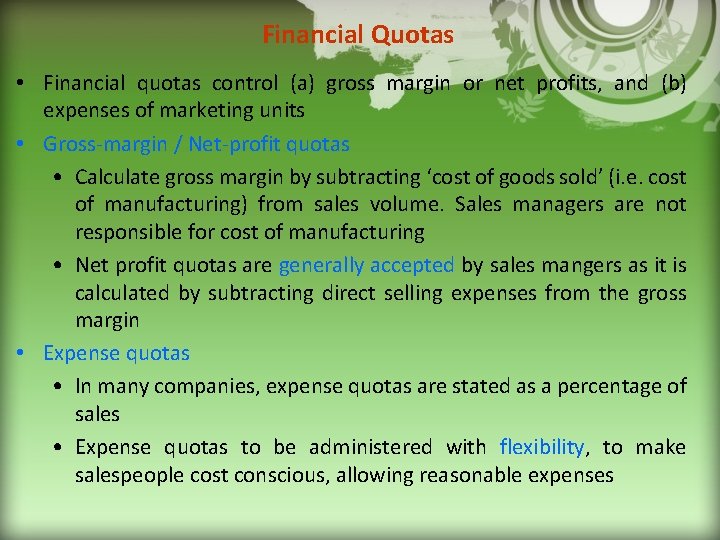 Financial Quotas • Financial quotas control (a) gross margin or net profits, and (b)