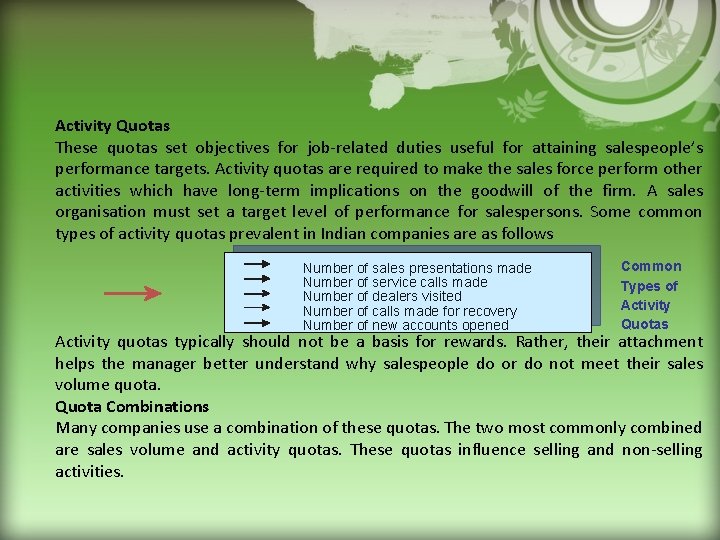 Activity Quotas These quotas set objectives for job-related duties useful for attaining salespeople’s performance