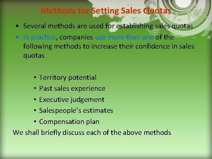 Methods for Setting Sales Quotas • Several methods are used for establishing sales quotas