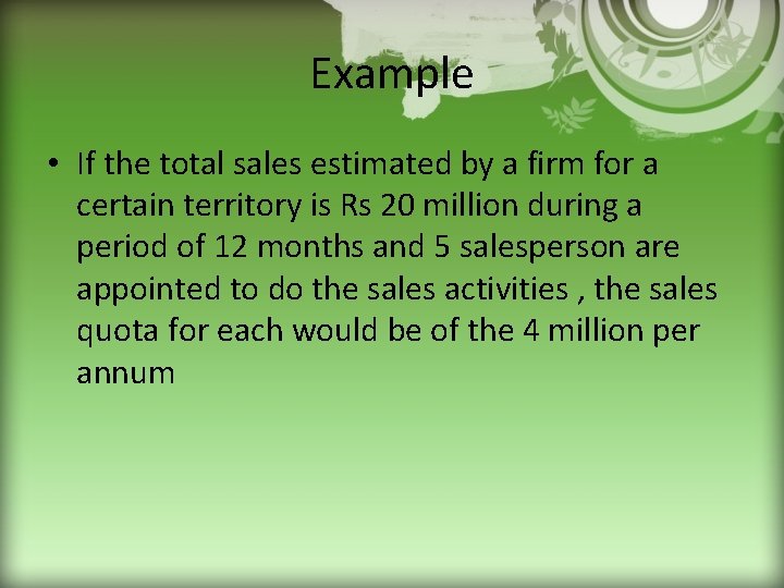 Example • If the total sales estimated by a firm for a certain territory