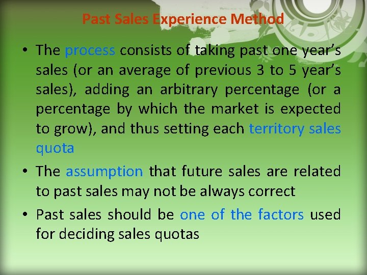 Past Sales Experience Method • The process consists of taking past one year’s sales