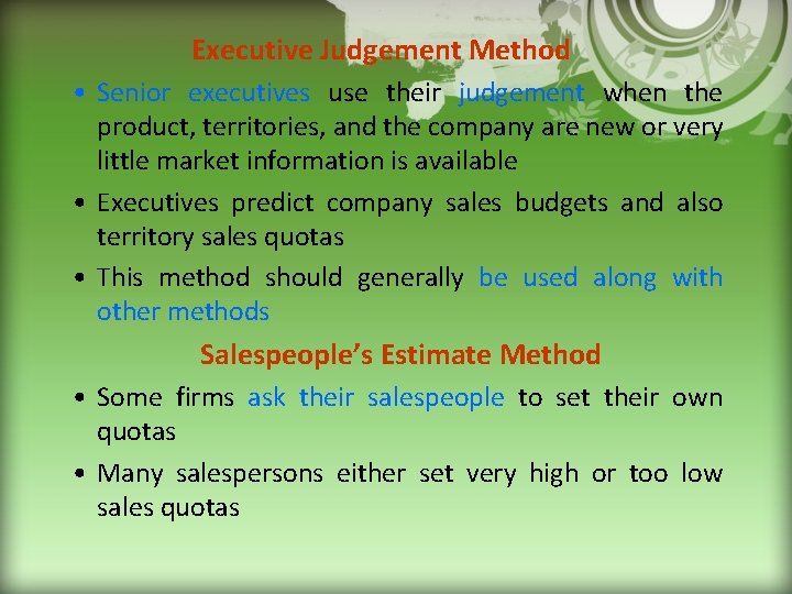 Executive Judgement Method • Senior executives use their judgement when the product, territories, and