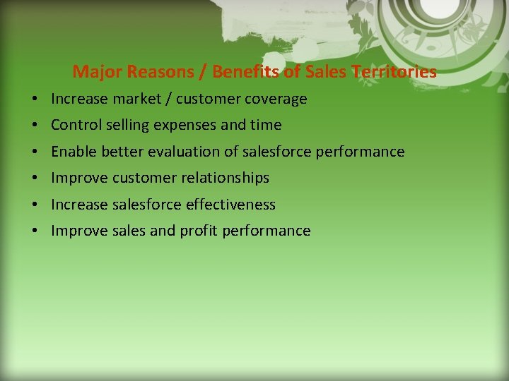 Major Reasons / Benefits of Sales Territories • Increase market / customer coverage •