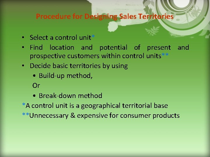 Procedure for Designing Sales Territories • Select a control unit* • Find location and