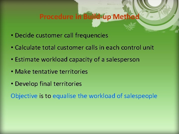 Procedure in Build-up Method • Decide customer call frequencies • Calculate total customer calls