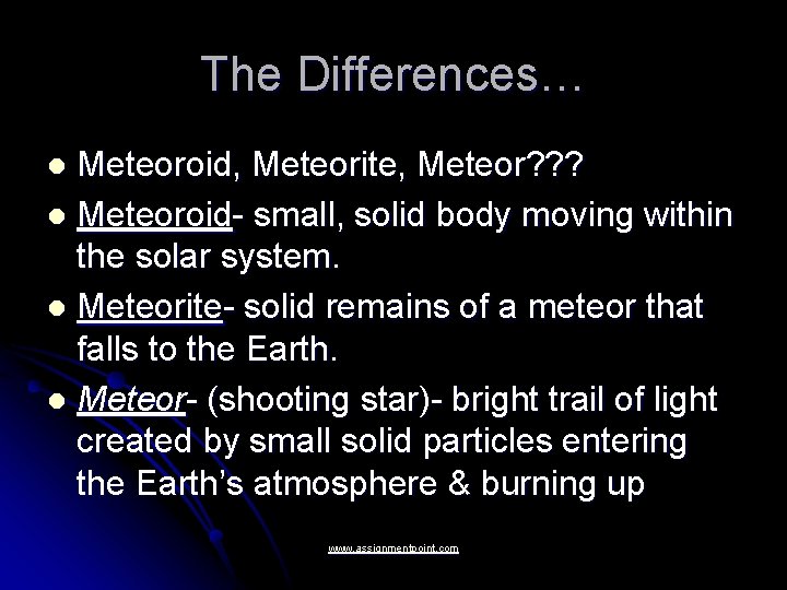 The Differences… Meteoroid, Meteorite, Meteor? ? ? l Meteoroid- small, solid body moving within