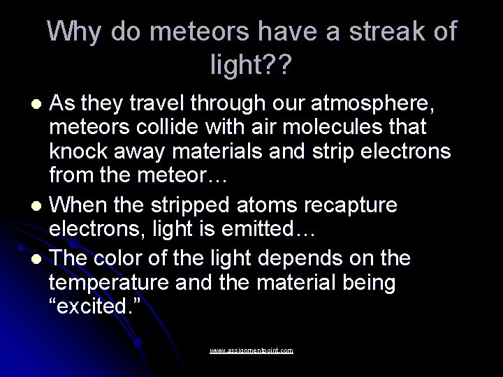 Why do meteors have a streak of light? ? As they travel through our