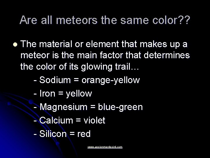 Are all meteors the same color? ? l The material or element that makes