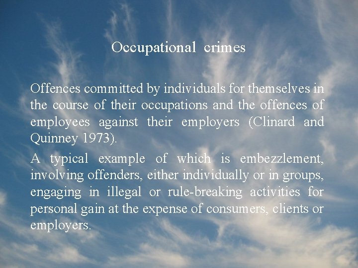 Occupational crimes Offences committed by individuals for themselves in the course of their occupations
