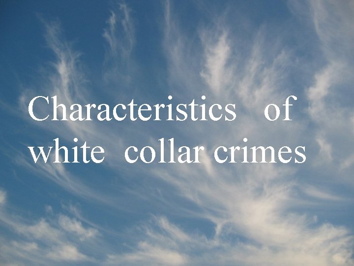 Characteristics of white collar crimes 