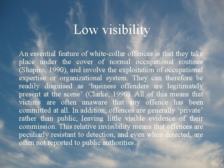 Low visibility An essential feature of white-collar offences is that they take place under